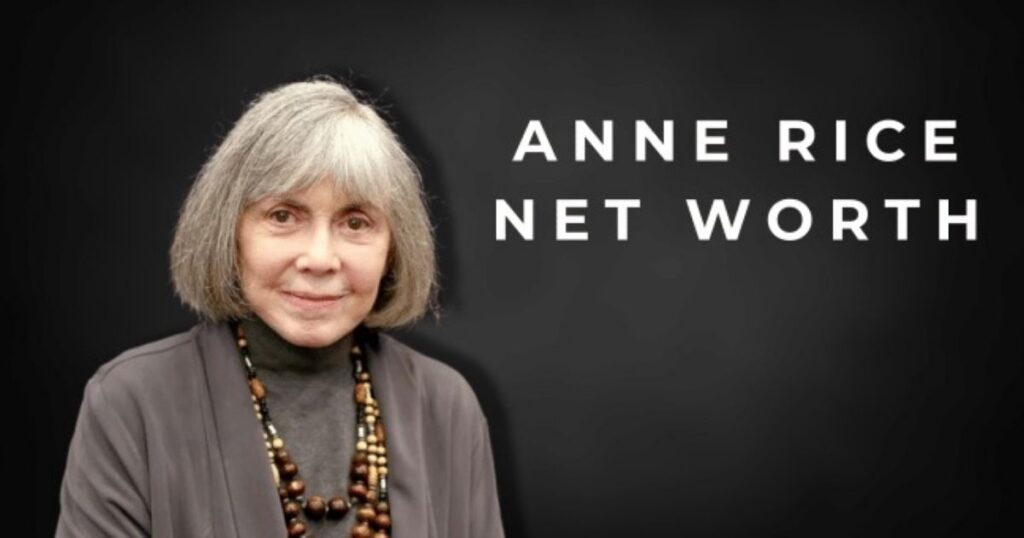 Anne Rice Net Worth: Everything Fans Want to Know