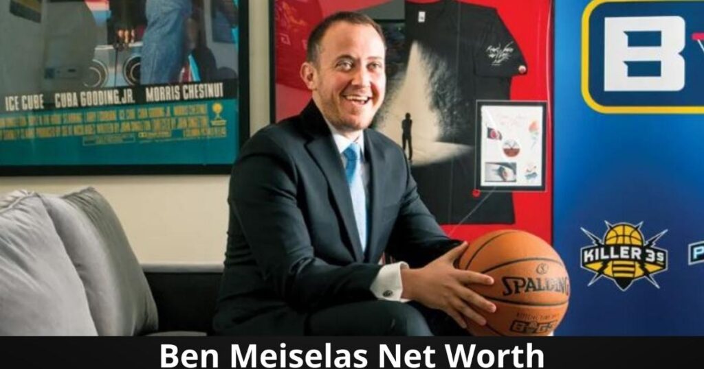 Ben Meiselas Net Worth Comes from Multiple Sources | All Secrets you need to Know